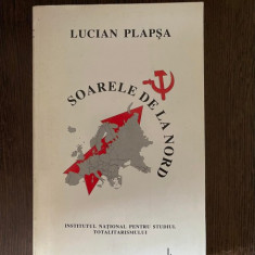 Lucian Plapsa - Soarele de la Nord. Reeducare la Pitesti-Gherla