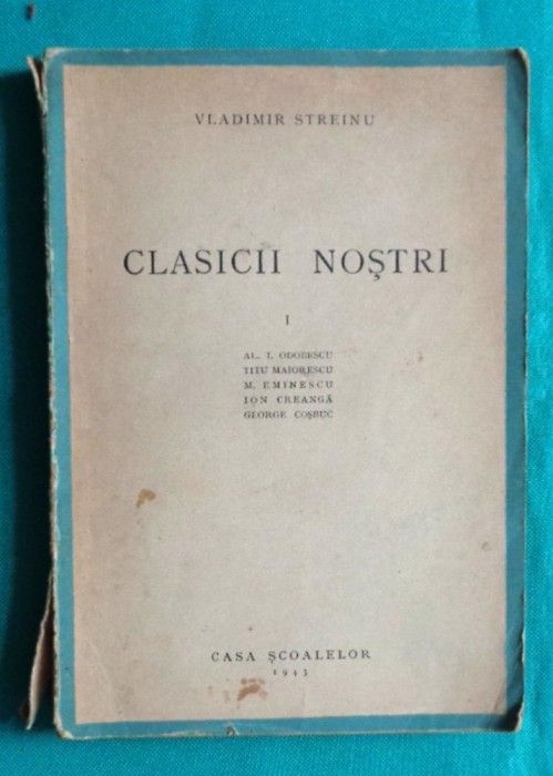 Vladimir Streinu &ndash; Clasicii nostri ( prima editie 1943 )