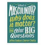 Cumpara ieftin What Is Masculinity? Why Does It Matter? and Other Big Questions