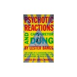 Psychotic Reactions and Carburetor Dung: The Work of a Legendary Critic: Rock'n'roll as Literature and Literature as Rock 'N'roll