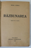 RAZBUNAREA , PIESA IN 4 ACTE de MIHAIL SORBUL , 1918