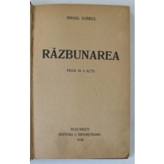 RAZBUNAREA , PIESA IN 4 ACTE de MIHAIL SORBUL , 1918