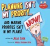Planning Isn&#039;t My Priority: And Making Priorities Isn&#039;t in My Plans