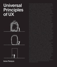Universal Principles of UX: 100 Timeless Strategies to Create Positive Interactions Between People and Technologyvolume 4
