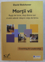 MORTII VII - RUPTI DE LUME , DUSI DINTRE NOI , CRUDUL ADEVAR DESPRE VIATA DE BIROU de DAVID BOLCHOVER , 2006 foto