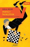 Perfect &icirc;ncrezător - Paperback brosat - Don A. Moore - Vellant