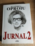 Ecaterina Oproiu - Jurnal 2 - liberte... egalite... decapite... (Editura Semne, 2014)