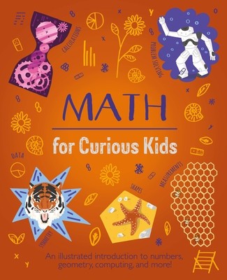 Math for Curious Kids: An Illustrated Introduction to Numbers, Geometry, Computing, and More! foto