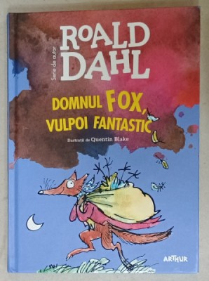 DOMNUL FOX , VULPOI FANTASTIC de ROALD DAHL , ilustratii de QUENTIN BLAKE , 2018 foto