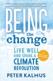 Being the Change: How to Live Well and Spark a Climate Revolution