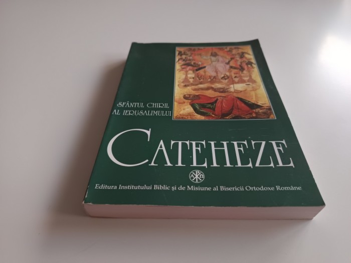 SF. CHIRIL AL IERUSALIMULUI, CATEHEZE SI ALTE SCRIERI. TRADUCERE DIN GREACA VECHE DE PR.PROF. DUMITRU FECIORU