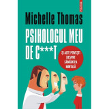 Psihologul meu de c***t si alte povesti despre sanatatea mintala, Michelle Thomas, Polirom