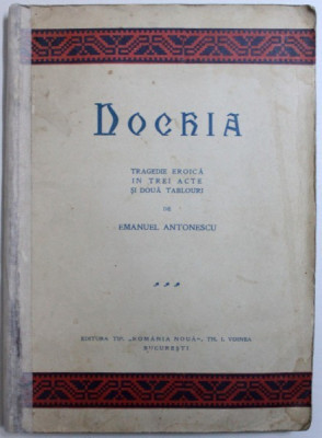 DOCHIA - TRAGEDIE EROICA IN TREI ACTE SI DOUA TABLOURI de EMANUEL ANTONESCU , 1927 , DEDICATIE* foto