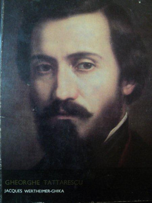 JACQUES WERTHEIMER GHIKA- GHEORGHE TATTARESCU SI REVOLUTIA DE LA 1848 -1971 * PREZINTA URME DE UZURA foto