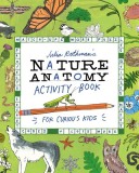 Julia Rothman's Nature Anatomy Activity Book: Puzzles, Challenges, and Drawing Exercises for Learning about the Curious Parts &amp; Pieces of the Natural