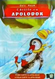 Cartile cu Apolodor - Gellu Naum, Editura Donaris, Povesti Copii, Limba Romana, Coperta Brosata, Aventura, Stare Buna