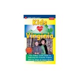 KIDS LOVE VIRGINIA, 5th Edition: An Organized Family Travel Guide to Kid Friendly Virginia