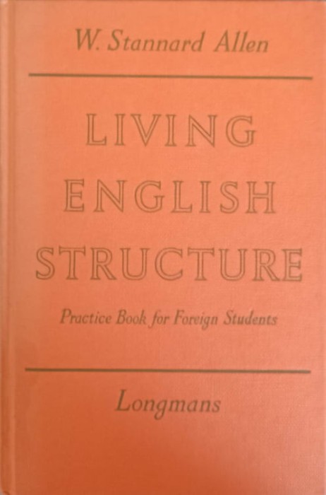 LIVING ENGLISH STRUCTURE. PRACTICE BOOK FOR FOREIGN STUDENTS. KEY TO THE EXERCICES-W. STANNARD ALLEN-243895