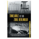 Cumpara ieftin Tunelurile de sub zidul Berlinului, Greg Mitchell, Rao