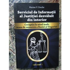 Marian V. Ureche - Serviciul de informatii al justitiei dezvaluit din interior