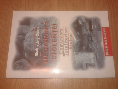 Nicole Valery-Grossu - Hegemonia violentei - Comunism. Totalitarism. Ateism foto