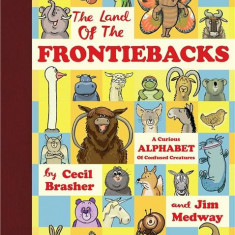 The Land of the Frontiebacks: A Curious Alphabet of Confused Creatures | Cecil Brasher, Jim Medway