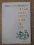 IN CAUTAREA APROAPELUI PIERDUT-SAVATIE BASTOVOI-270583