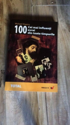 100 CEI MAI INFLUENTI EVREI DIN TOATE TIMPURILE, DE MICHAEL SHAPIRO foto