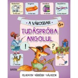 Tud&aacute;spr&oacute;ba angolul - A v&aacute;rosban
