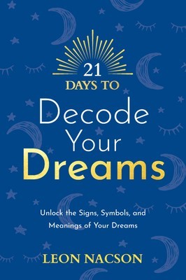 21 Days to Decode Your Dreams: Unlock the Signs, Symbols, and Meanings of Your Dreams foto