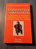 Conceptele umanitatii o istorie a ideilor Jean Michel Besnier