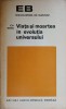 Viata si Moartea in Evolutia Universului - Ion Biberi, 1971, Enciclopedica Romana, Filosofie, Stiinta, Carte Paperback, Romana