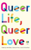 Queer Life, Queer Love | Matt Bates, Sarah Beal, Kate Beal , Golnoosh Nour