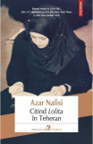 Citind Lolita In Teheran Ed 2018, Azar Nafisi - Editura Polirom