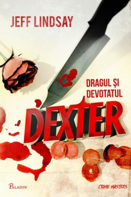 Dragul și devotatul Dexter (Vol. 2) - Hardcover - Jeff Lindsay - Paladin foto