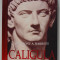 Anthony A. Barrett - Caligula (colec?ia &quot;Impara?i romani&quot;)