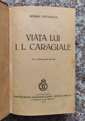 Viata lui I.L.Caragiale Editia I - 1940 - Serban Cioculescu (xx1000) foto
