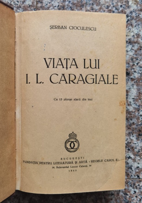 Viata lui I.L.Caragiale Editia I - 1940 - Serban Cioculescu (xx1000)