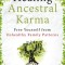 Healing Ancestral Karma: Free Yourself from Unhealthy Family Patterns