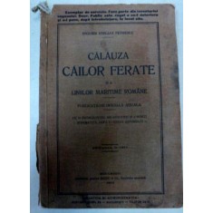 CALAUZA CAILOR FERATE SI A LINIILOR MARITIME ROMANE BUC. 1914 - EDITIA A PATRA