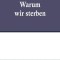 Warum wir sterben