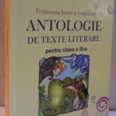 FRUMOASA LUME A COPILARIEI, ANTOLOGIE DE TEXTE LITERARE PENTRU CLASA A III-A de DANIELA BESLIU, ALEXANDRINA DUMITRU, 2007