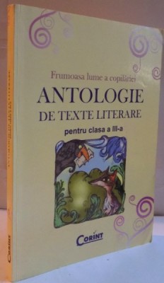 FRUMOASA LUME A COPILARIEI, ANTOLOGIE DE TEXTE LITERARE PENTRU CLASA A III-A de DANIELA BESLIU, ALEXANDRINA DUMITRU, 2007 foto