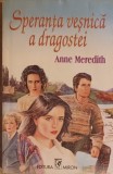SPERANTA VESNICA A DRAGOSTEI-ANNE MEREDITH-269396