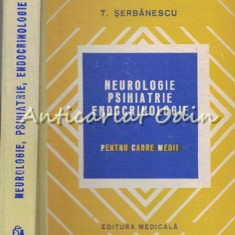 Neurologie Psihiatrie Endocrinologie. Manual Cadre Medii - T. Serbanescu