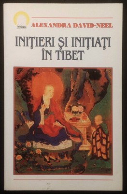 INITIERI si INITIATI in TIBET &amp;ndash; Alexandra David-Neel 224 pag 1997 Editura ANANDAKALI Stare ca noua foto