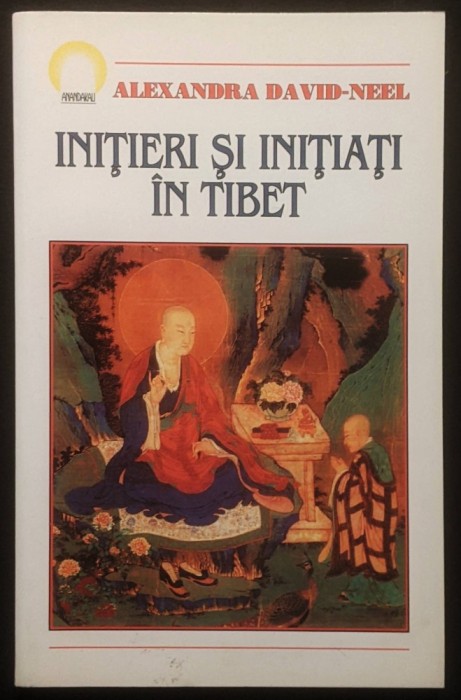 INITIERI si INITIATI in TIBET &ndash; Alexandra David-Neel 224 pag 1997 Editura ANANDAKALI Stare ca noua