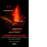 Transfer de caldura. Notiuni teoretice si aplicatii pentru evaluarea securitatii la incendiu - Razvan Calota