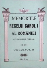 MEMORIILE REGELUI CAROL I AL ROMANIEI (DE UN MARTOR OCULAR) VOL.2-REGELE CAROL I-334637