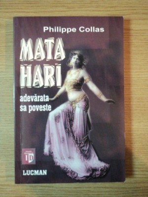 MATA HARI , ADEVARATA SA POVESTE de PHILIPPE COLLAS , 2004 foto
